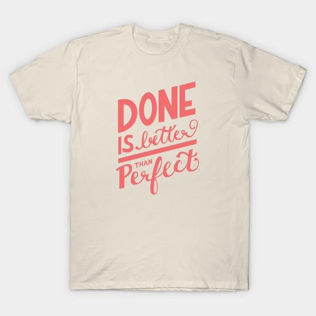 Done is Better Than Perfect Hand Lettering T-Shirt by lymancreativeco